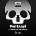 Fentanyl. La molecola del diavolo