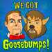 We Got Goosebumps!