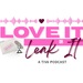 love it or leak it