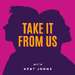 Take It From Us with Kent Johns