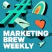 Marketing Brew Weekly