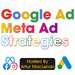 Google Ad & Meta Ad Strategies