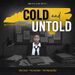Cold and Untold