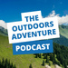 The Outdoors Adventure Podcast