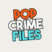 POP CRIME FILES