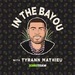 In the Bayou w/ Tyrann Mathieu