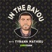 In the Bayou w/ Tyrann Mathieu