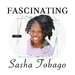 Fascinating with Sasha Tobago