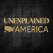 Unexplained America The Podcast