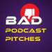 Bad Podcast Pitches