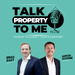 Talk Property To Me Podcast