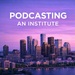 Podcasting An Institute