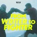 From Writer to Fighter