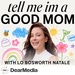 Tell Me I'm a Good Mom with Lo Bosworth Natale