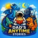 Dad's Anytime Stories