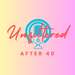 Unfiltered After 40