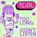 Too Long Didn't Listen