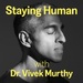 Staying Human with Dr. Vivek Murthy