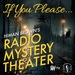 If You Please, Himan Brown’s Radio Mystery Theater