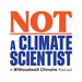 Not a Climate Scientist