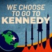 We Choose To Go To Kennedy