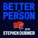 Better in person with Stephen Dubner