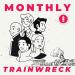 Monthly Trainwreck