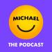 Michael the Podcast
