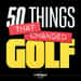 50 Things That Changed Golf