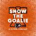 Snow the Goalie: A Flyers Podcast