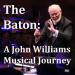 The Baton: A John Williams Musical Journey