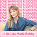 Love, Happiness and Success with Dr. Lisa Marie Bobby