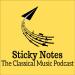 Sticky Notes: The Classical Music Podcast