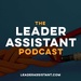 The Leader Assistant Podcast with Jeremy Burrows