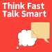 Think Fast Talk Smart: Communication Techniques