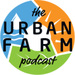 The Urban Farm Podcast with Greg Peterson