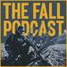 The Fall Podcast