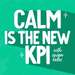 Engineering Calmer Agencies & Consulting Firms: Calm is the New KPI