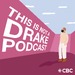 This is not a Drake podcast