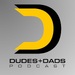 Dudes And Dads Podcast