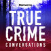 True Crime Conversations