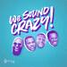 We Sound Crazy Podcast