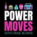 POWER MOVES with Mike Burns