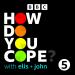 How Do You Cope? …with Elis and John