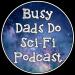 Busy Dads Do Sci-Fi