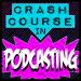 Crash Course in Podcasting