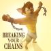 Breaking Your Chains