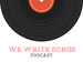 We Write Songs Podcast