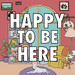 Happy To Be Here