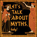 Let's Talk About Myths, Baby! Greek & Roman Mythology Retold